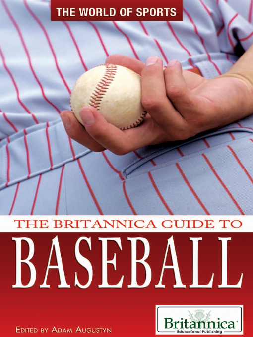 Title details for The Britannica Guide to Baseball by Adam Augustyn - Available